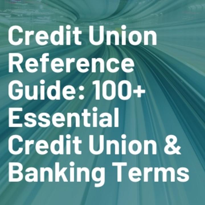 Credit Union Reference Guide: 100+ Essential Credi