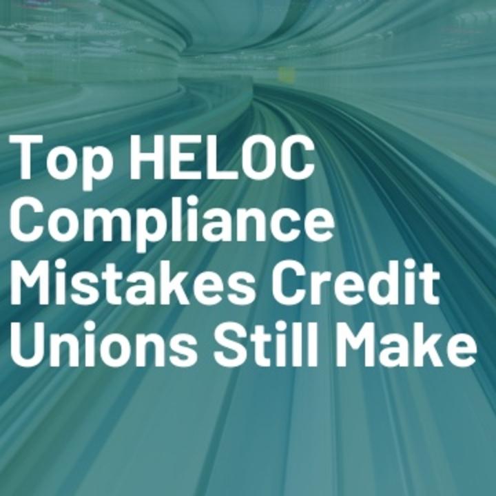 Top HELOC Compliance Mistakes Credit Unions Still