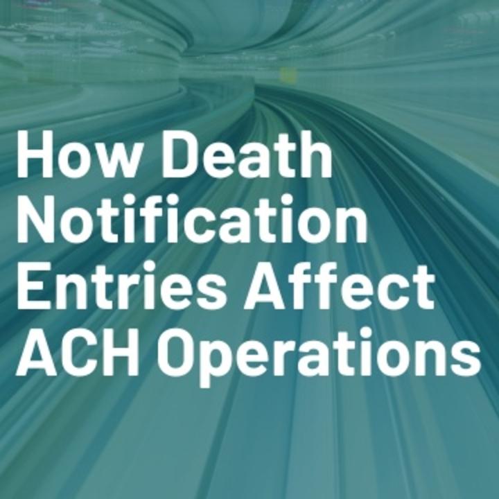 How Death Notification Entries Affect ACH Operatio